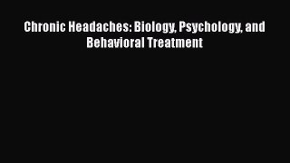 Download Chronic Headaches: Biology Psychology and Behavioral Treatment  Read Online