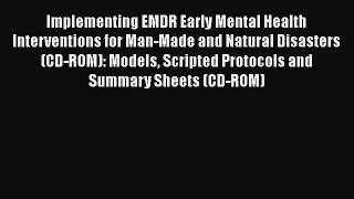 Download Implementing EMDR Early Mental Health Interventions for Man-Made and Natural Disasters