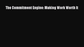 Download The Commitment Engine: Making Work Worth It Ebook Online