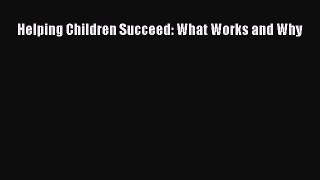 Read Helping Children Succeed: What Works and Why Ebook Free