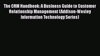 Read The CRM Handbook: A Business Guide to Customer Relationship Management (Addison-Wesley