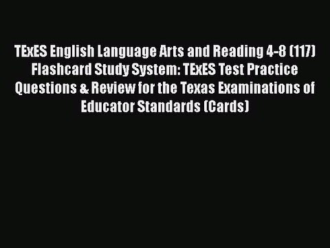 Read TExES English Language Arts and Reading 4-8 (117) Flashcard Study System: TExES Test Practice