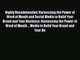 Read Highly Recommended: Harnessing the Power of Word of Mouth and Social Media to Build Your