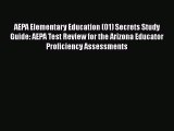 Read AEPA Elementary Education (01) Secrets Study Guide: AEPA Test Review for the Arizona Educator