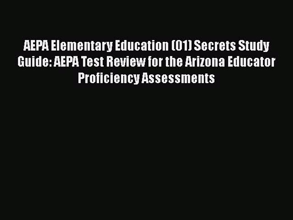 Read AEPA Elementary Education (01) Secrets Study Guide: AEPA Test Review for the Arizona Educator