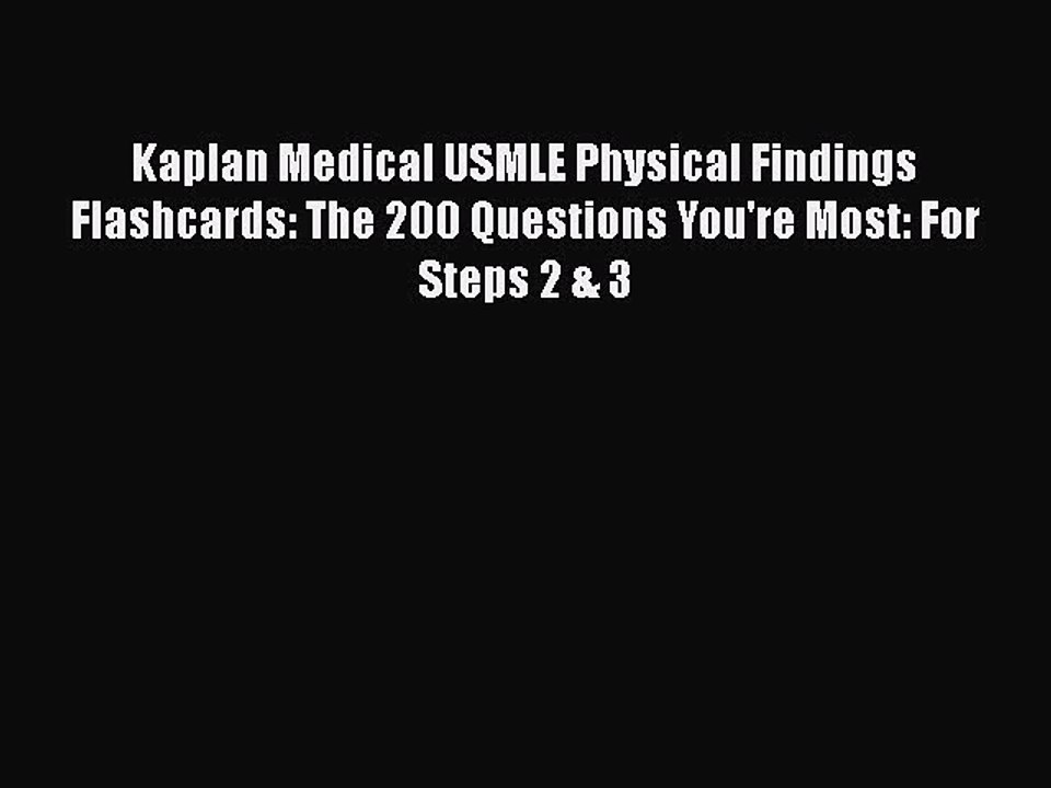 Read Kaplan Medical USMLE Physical Findings Flashcards: The 200 Questions You're Most: For