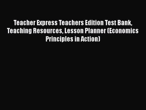 Download Teacher Express Teachers Edition Test Bank Teaching Resources Lesson Planner (Economics