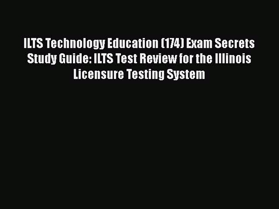 Read ILTS Technology Education (174) Exam Secrets Study Guide: ILTS Test Review for the Illinois