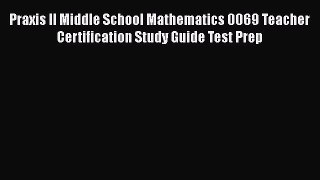 Read Praxis II Middle School Mathematics 0069 Teacher Certification Study Guide Test Prep Ebook