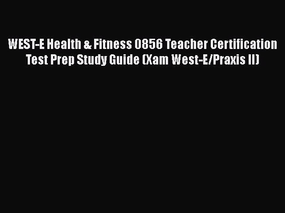 Read WEST-E Health & Fitness 0856 Teacher Certification Test Prep Study Guide (Xam West-E/Praxis