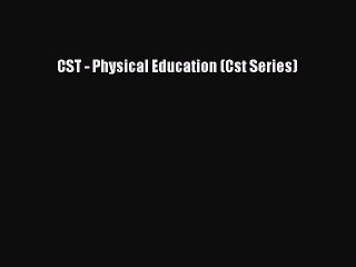 Read CST - Physical Education (Cst Series) Ebook Free