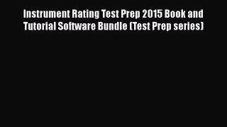 Download Instrument Rating Test Prep 2015 Book and Tutorial Software Bundle (Test Prep series)