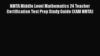 Read NMTA Middle Level Mathematics 24 Teacher Certification Test Prep Study Guide (XAM NMTA)