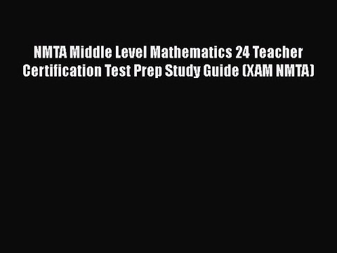 Read NMTA Middle Level Mathematics 24 Teacher Certification Test Prep Study Guide (XAM NMTA)