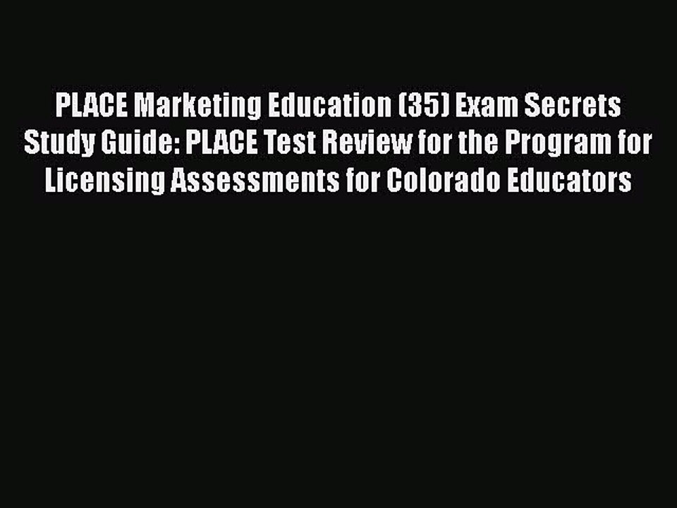 Read PLACE Marketing Education (35) Exam Secrets Study Guide: PLACE Test Review for the Program