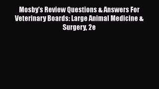 Read Mosby's Review Questions & Answers For Veterinary Boards: Large Animal Medicine & Surgery