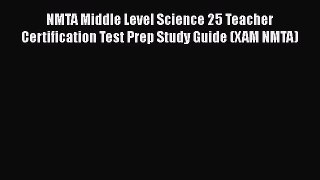 Read NMTA Middle Level Science 25 Teacher Certification Test Prep Study Guide (XAM NMTA) Ebook