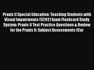 Download Praxis II Special Education: Teaching Students with Visual Impairments (5282) Exam