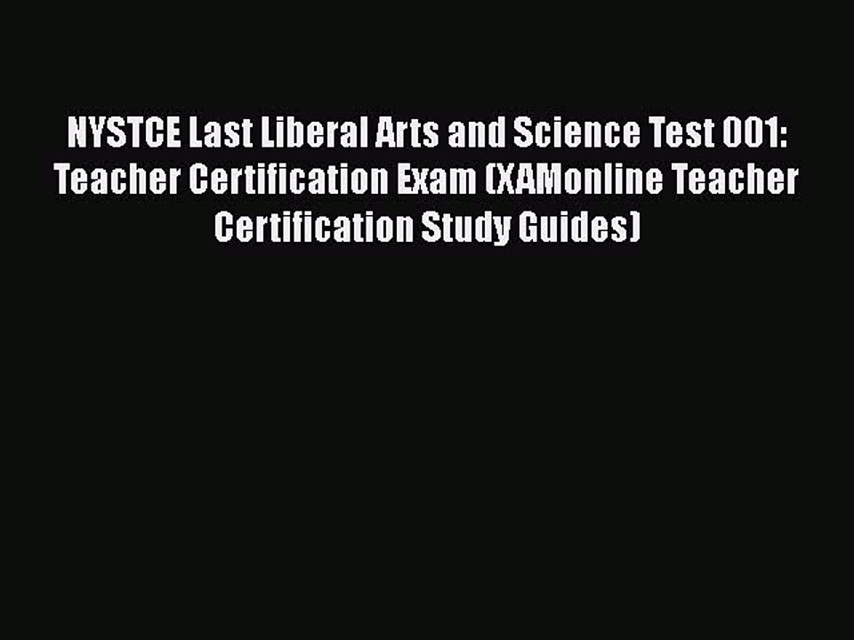 Read NYSTCE Last Liberal Arts and Science Test 001: Teacher Certification Exam (XAMonline Teacher