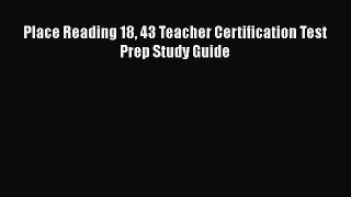 Download Place Reading 18 43 Teacher Certification Test Prep Study Guide PDF Online