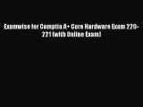 Read Examwise for Comptia A  Core Hardware Exam 220-221 (with Online Exam) Ebook Free