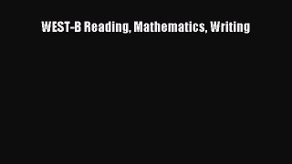 Read WEST-B Reading Mathematics Writing Ebook Free