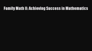Read Family Math II: Achieving Success in Mathematics PDF Online