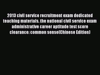 Read 2013 civil service recruitment exam dedicated teaching materials. the national civil service