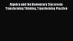 Read Algebra and the Elementary Classroom: Transforming Thinking Transforming Practice Ebook