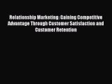 Read Relationship Marketing: Gaining Competitive Advantage Through Customer Satisfaction and