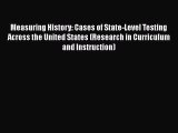 Read Measuring History: Cases of State-Level Testing Across the United States (Research in
