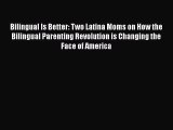 [PDF] Bilingual Is Better: Two Latina Moms on How the Bilingual Parenting Revolution is Changing