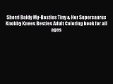 Read Sherri Baldy My-Besties Tiny & Her Supersaurus Knobby Knees Besties Adult Coloring book