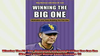 Free PDF Downlaod  Winning The Big One Motivation and Team Building You Can Use Masters of The Mental Game READ ONLINE