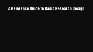 Download A Reference Guide to Basic Research Design PDF Free