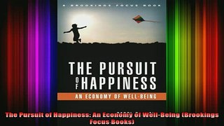 READ FREE FULL EBOOK DOWNLOAD  The Pursuit of Happiness An Economy of WellBeing Brookings Focus Books Full Free