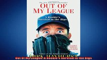 FREE DOWNLOAD  Out Of My League A Rookies Survival in the Bigs  BOOK ONLINE