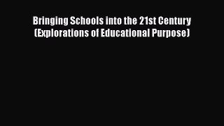 Read Bringing Schools into the 21st Century (Explorations of Educational Purpose) Ebook Free