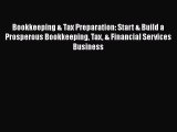 Read Bookkeeping & Tax Preparation: Start & Build a Prosperous Bookkeeping Tax & Financial