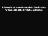 Read It Career Fasttrack with Comptia A  Certification: For Exams 220-701 / 702 (Us Second