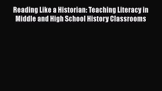 Read Reading Like a Historian: Teaching Literacy in Middle and High School History Classrooms