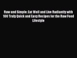 Read Raw and Simple: Eat Well and Live Radiantly with 100 Truly Quick and Easy Recipes for