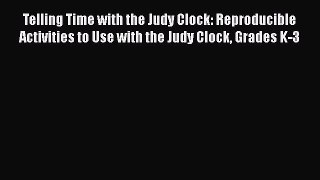 Read Telling Time with the Judy Clock: Reproducible Activities to Use with the Judy Clock Grades