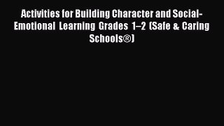Read Activities for Building Character and Social-Emotional Learning Grades 1â€“2 (Safe & Caring