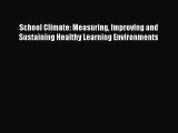 Read School Climate: Measuring Improving and Sustaining Healthy Learning Environments Ebook