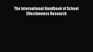 Download The International Handbook of School Effectiveness Research Ebook Free