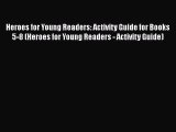 Read Heroes for Young Readers: Activity Guide for Books 5-8 (Heroes for Young Readers - Activity