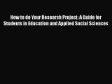 Download How to do Your Research Project: A Guide for Students in Education and Applied Social