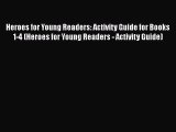Read Heroes for Young Readers: Activity Guide for Books 1-4 (Heroes for Young Readers - Activity