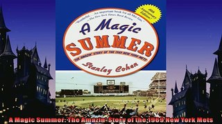 FREE DOWNLOAD  A Magic Summer The Amazin Story of the 1969 New York Mets READ ONLINE